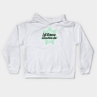 Let it snow somewhere Kids Hoodie